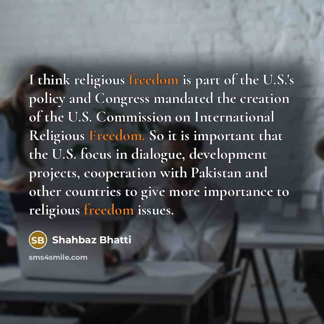 “I think religious freedom is part of the U.S.'s policy…” quote by Shahbaz Bhatti