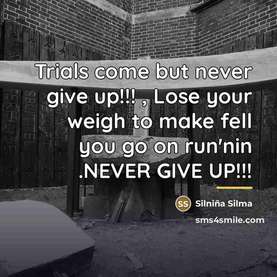 “Trials come but never give up!!! , Lose your weigh…” quote by Silniña Silma