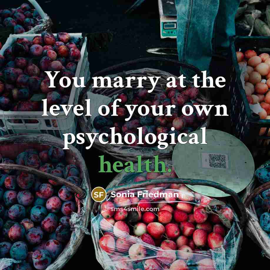 “You marry at the level of your own psychological health.…” quote by Sonia Friedman