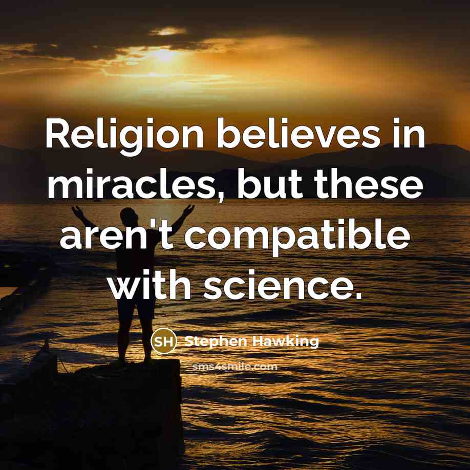 “Religion believes in miracles, but these aren't compatible with science.…” quote by Stephen Hawking