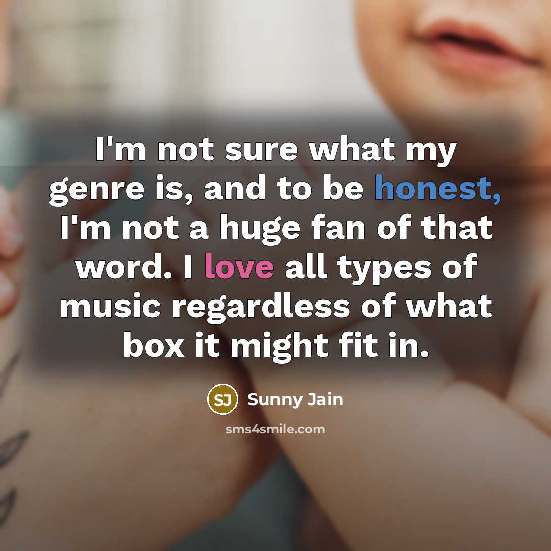 “I'm not sure what my genre is, and to be…” quote by Sunny Jain