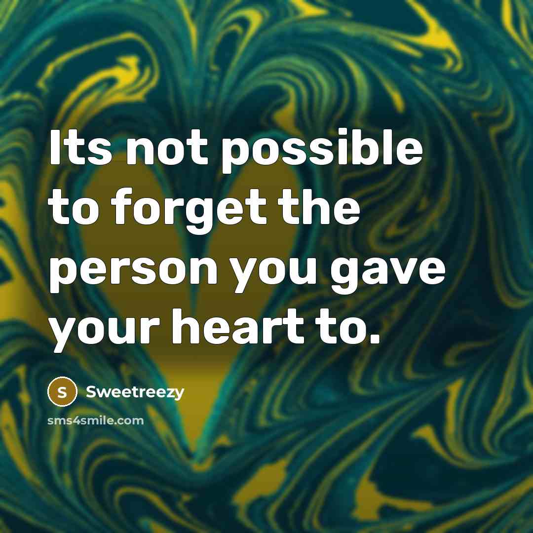 “Its not possible to forget the person you gave your…” quote by Sweetreezy