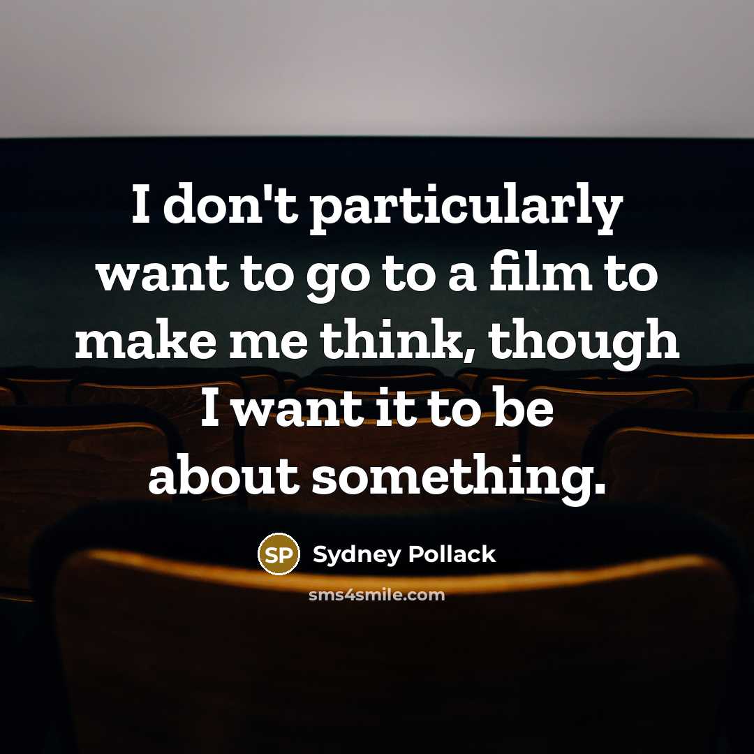 “I don't particularly want to go to a film to…” quote by Sydney Pollack