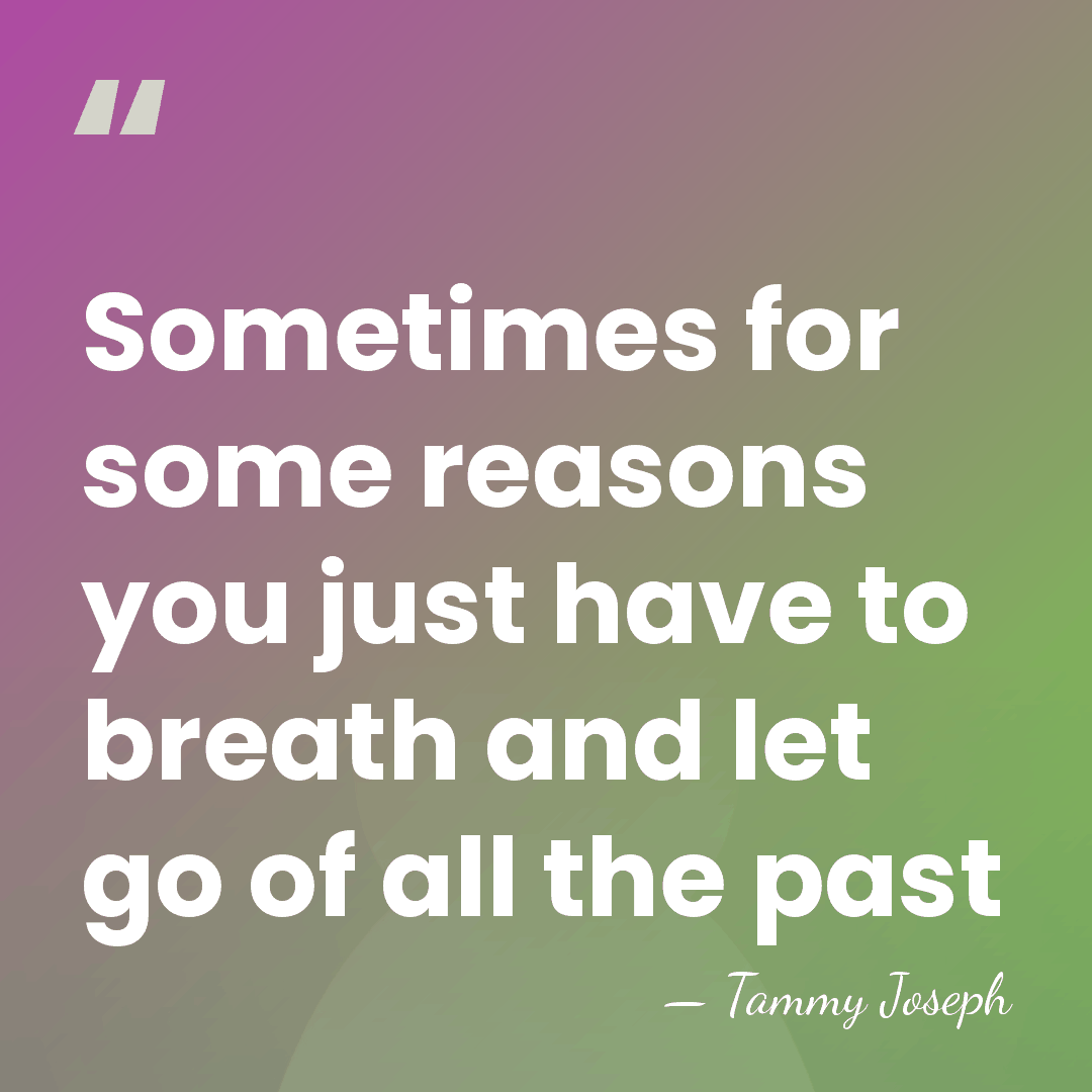 Sometimes for some reasons you just have to breath and let go&hellip; - Tammy Joseph