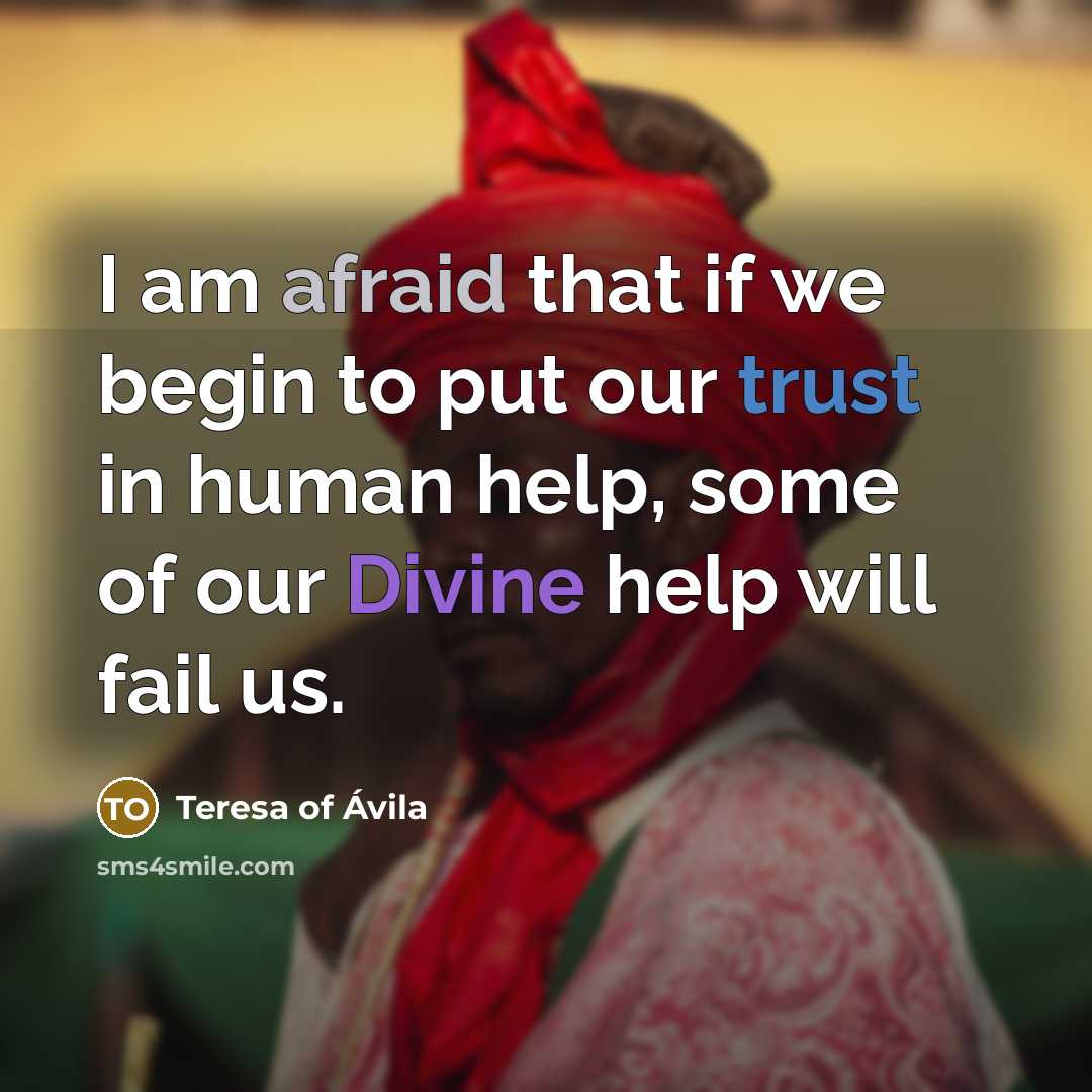 “I am afraid that if we begin to put our…” quote by Teresa of Avila