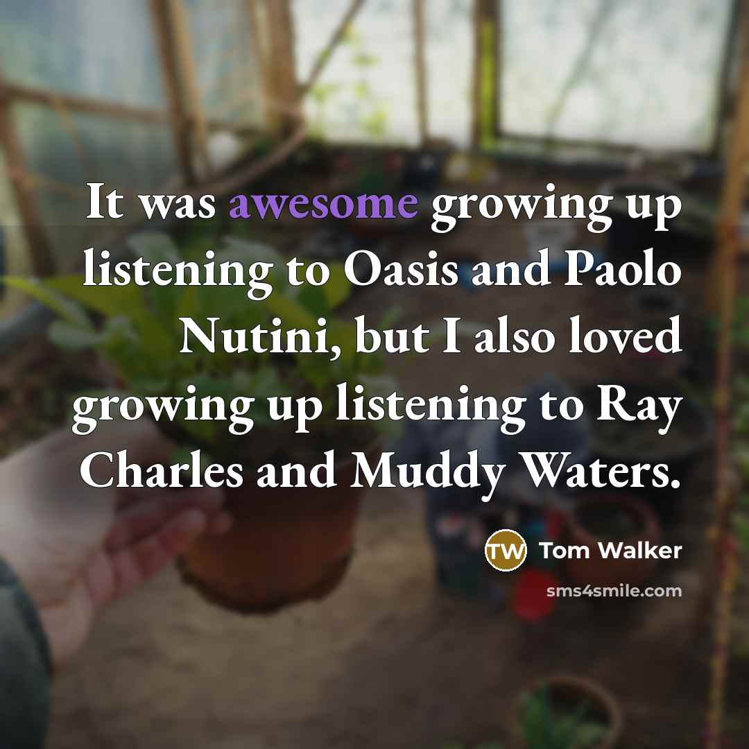 “It was awesome growing up listening to Oasis and Paolo…” quote by Tom Walker