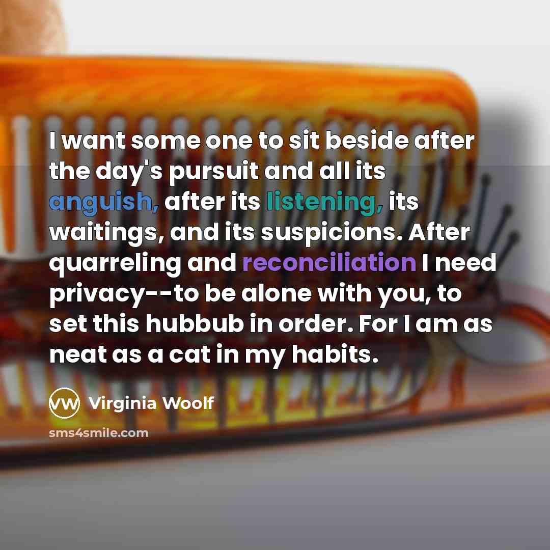 “I want some one to sit beside after the day's…” quote by Virginia Woolf