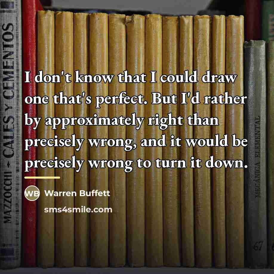 “I don't know that I could draw one that's perfect.…” quote by Warren Buffett