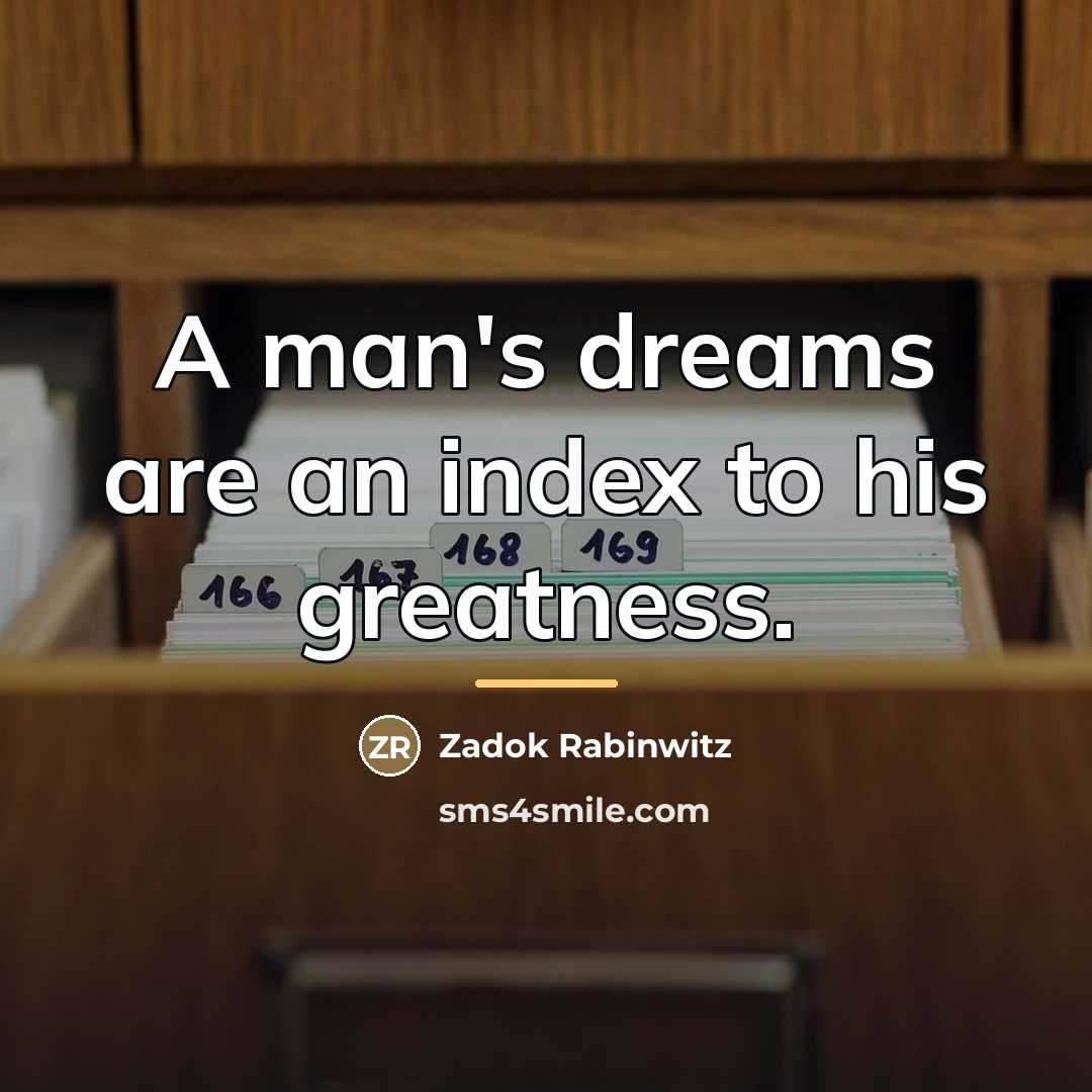 “A man's dreams are an index to his greatness.…” quote by Zadok Rabinwitz