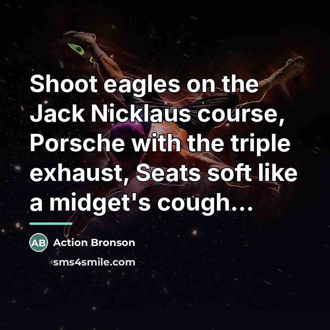 “Shoot eagles on the Jack Nicklaus course, Porsche with the…” quote by Action Bronson