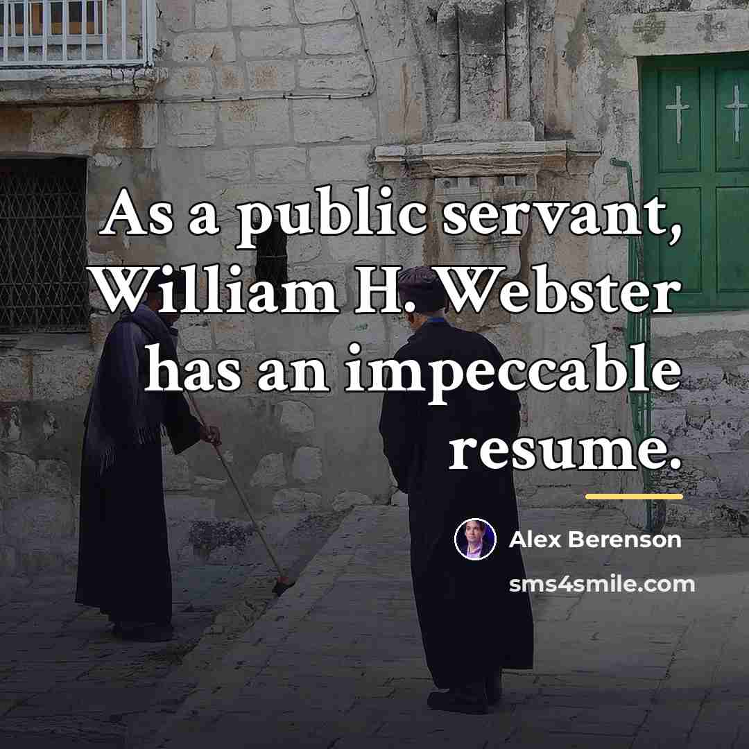 “As a public servant, William H. Webster has an impeccable…” quote by Alex Berenson