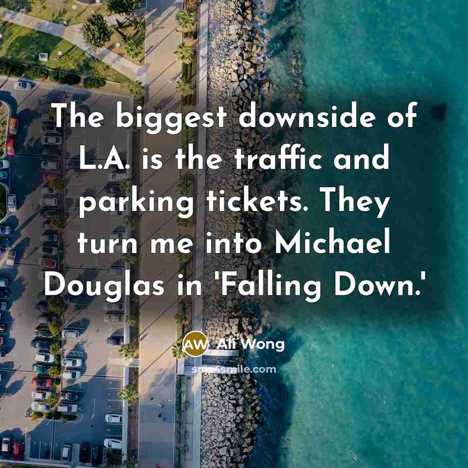 “The biggest downside of L.A. is the traffic and parking…” quote by Ali Wong