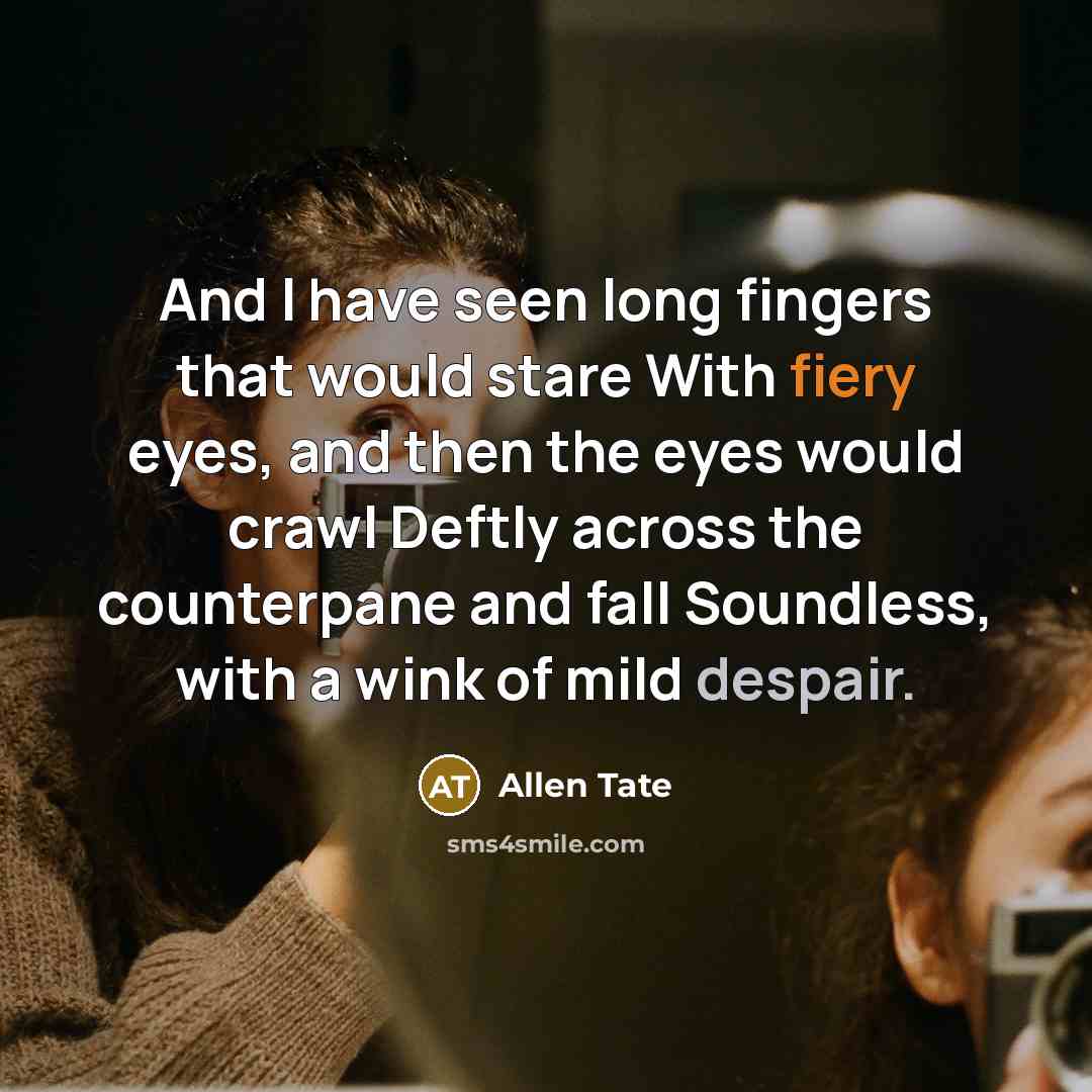 “And I have seen long fingers that would stare With…” quote by Allen Tate