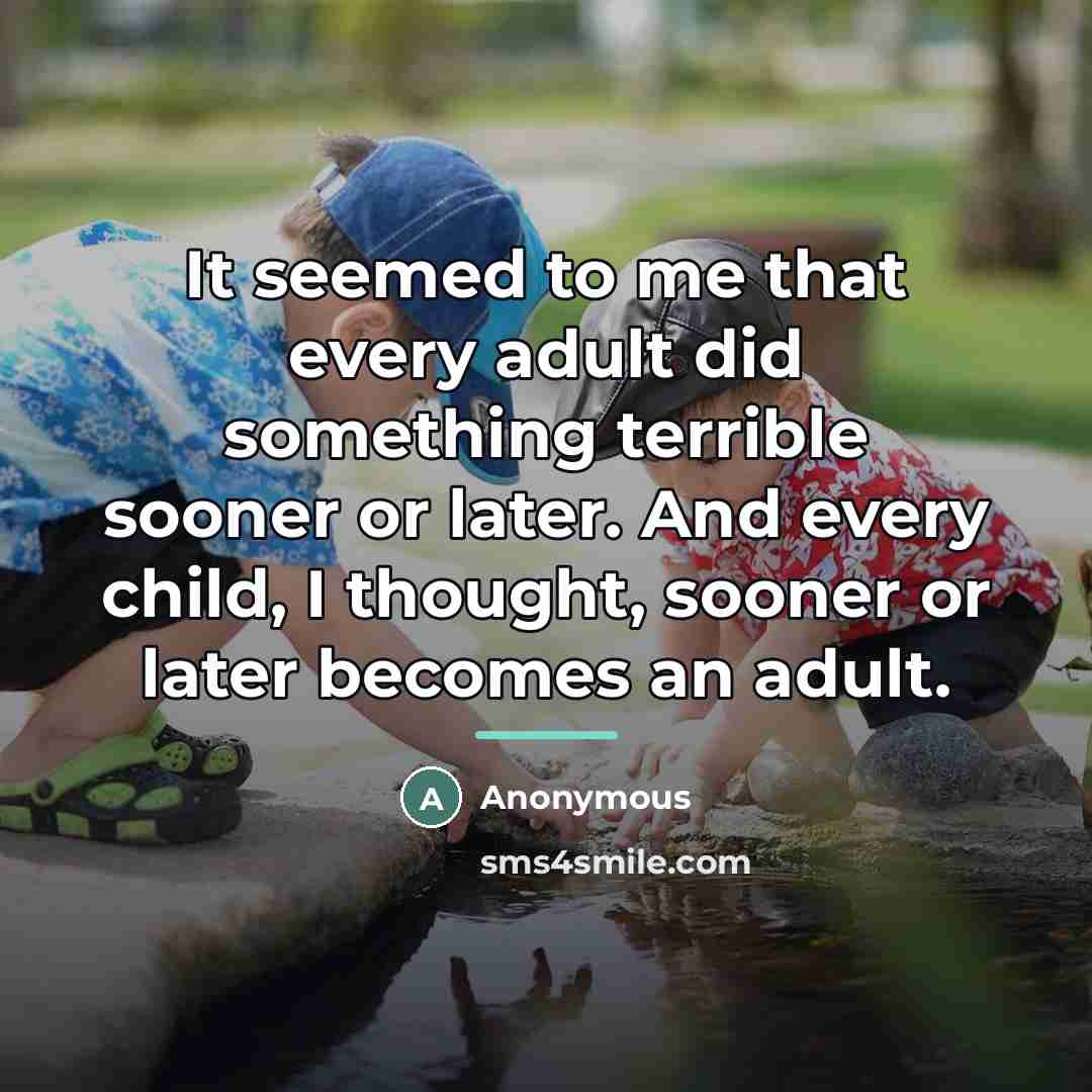 “It seemed to me that every adult did something terrible…” quote by Anonymous