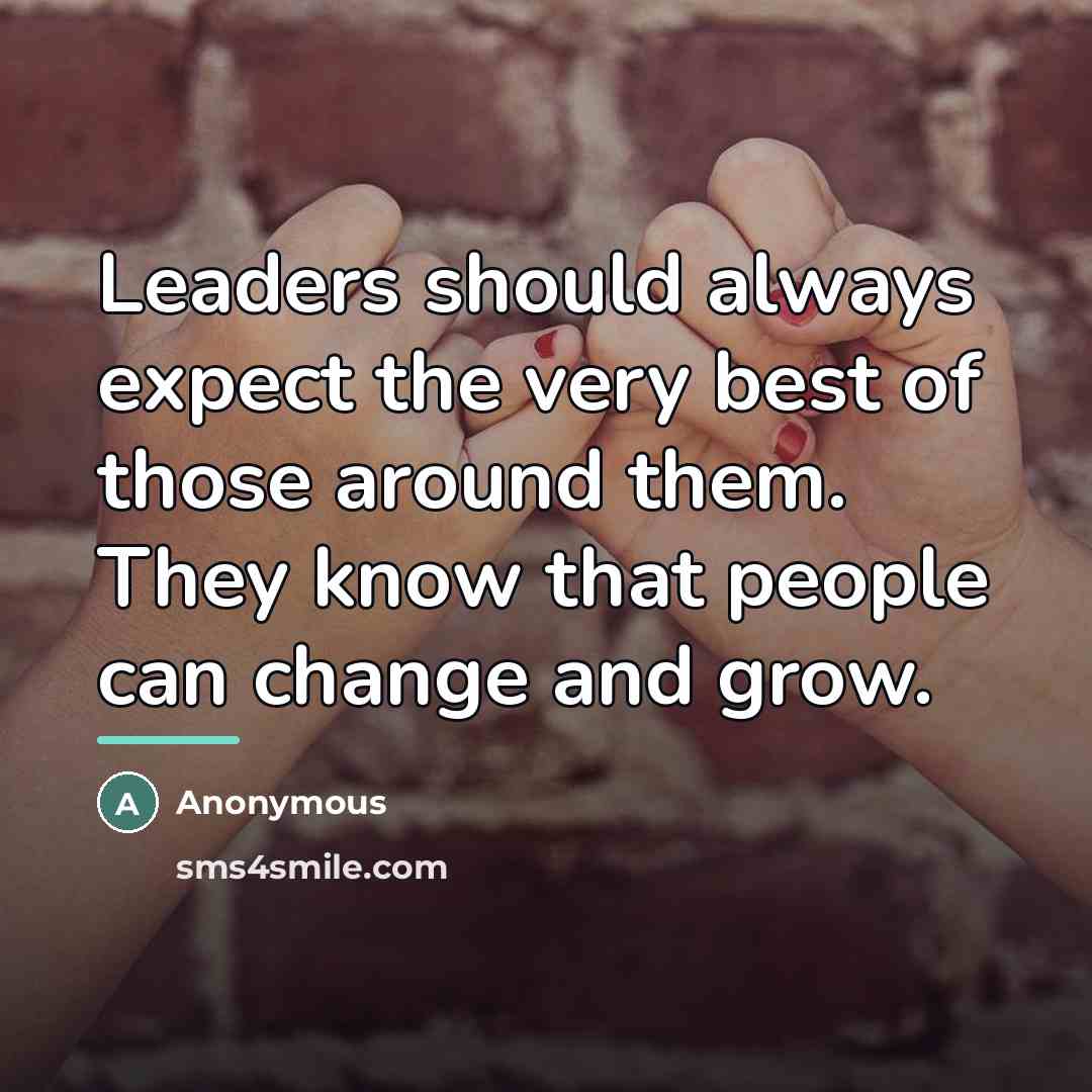 “Leaders should always expect the very best of those around…” quote by Anonymous