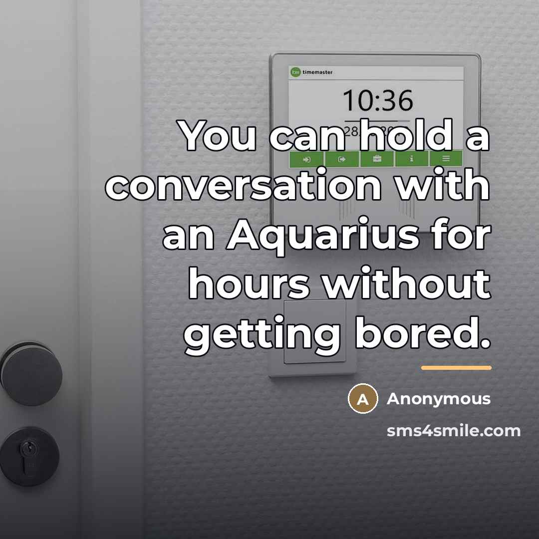 “You can hold a conversation with an Aquarius for hours…” quote by Anonymous