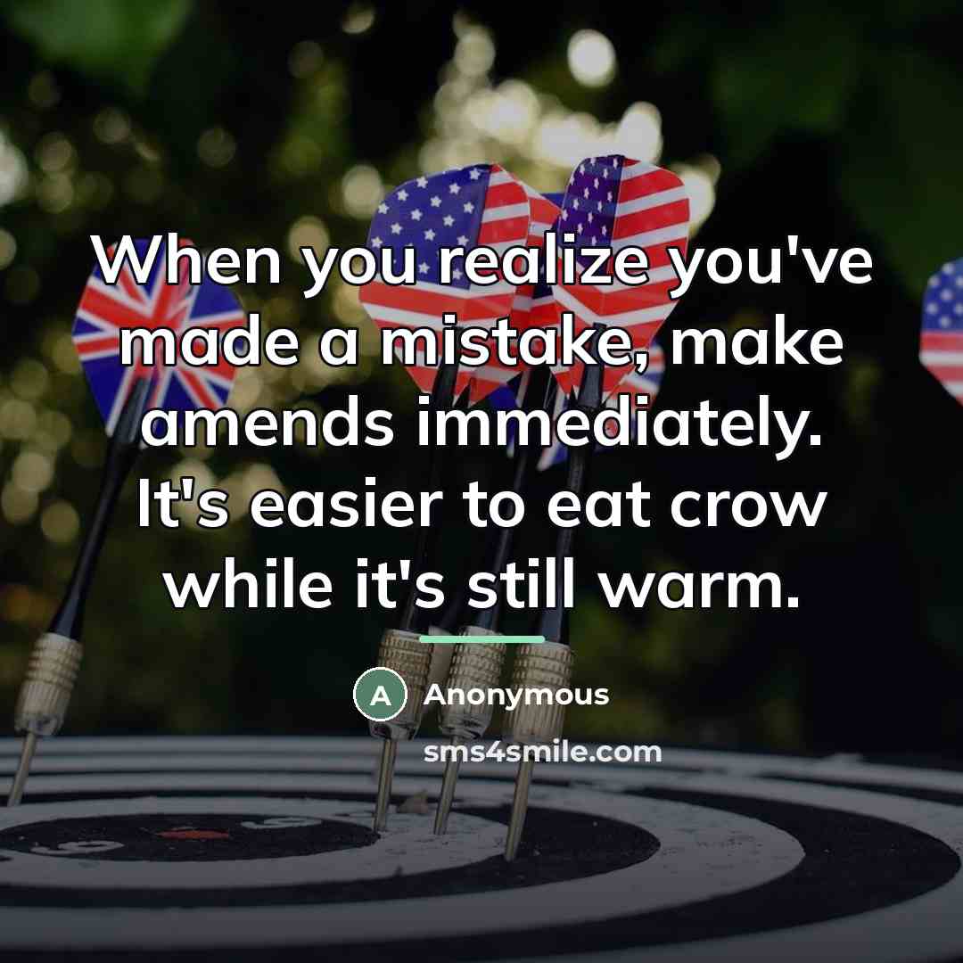 “When you realize you've made a mistake, make amends immediately.…” quote by Anonymous