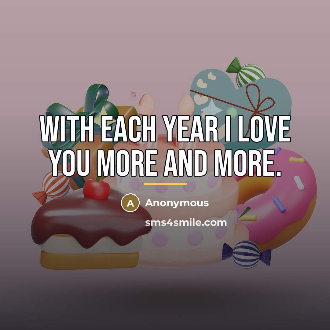 “With each year I love you more and more.…” quote by Anonymous