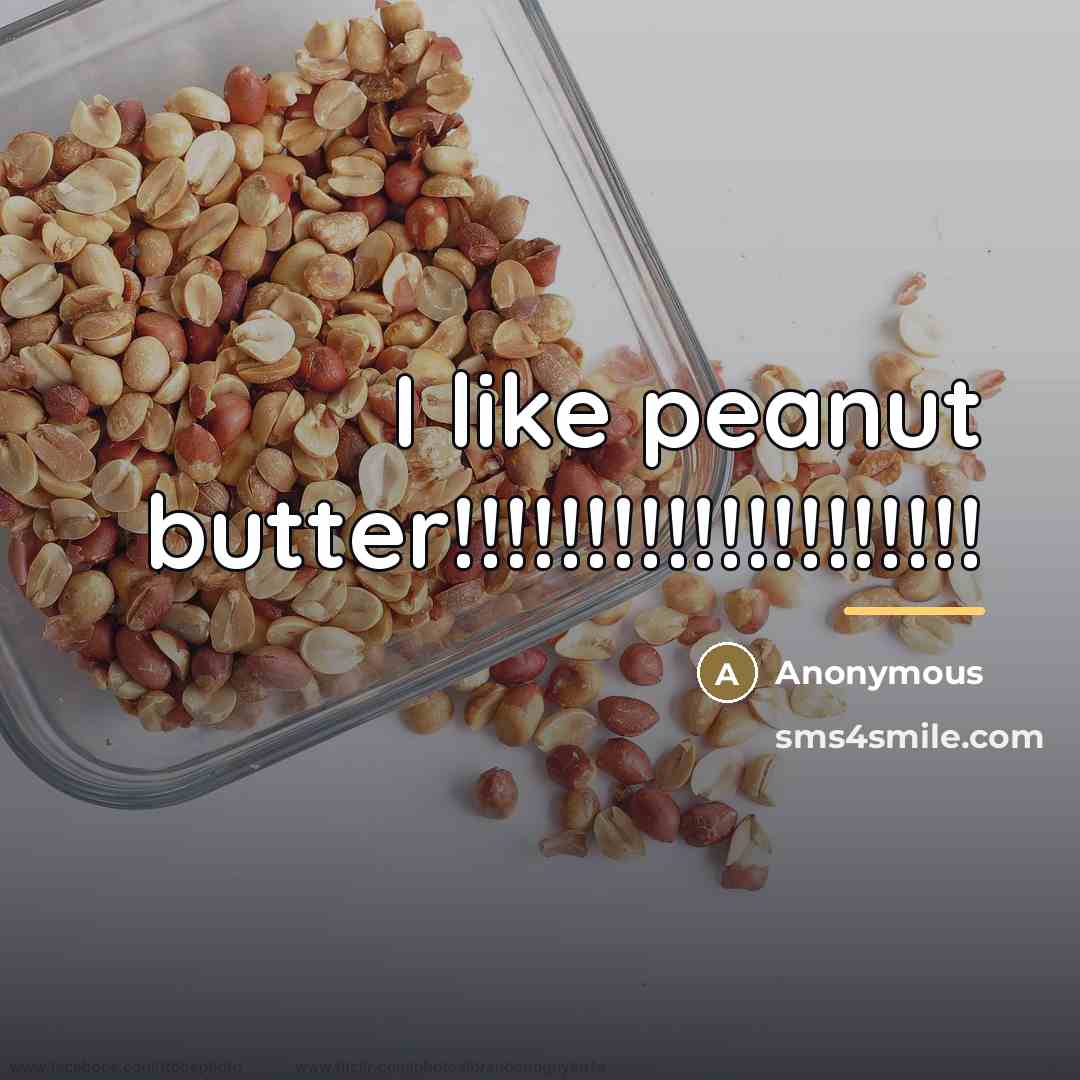 “I like peanut butter!!!!!!!!!!!!!!!!!!!!…” quote by Gio