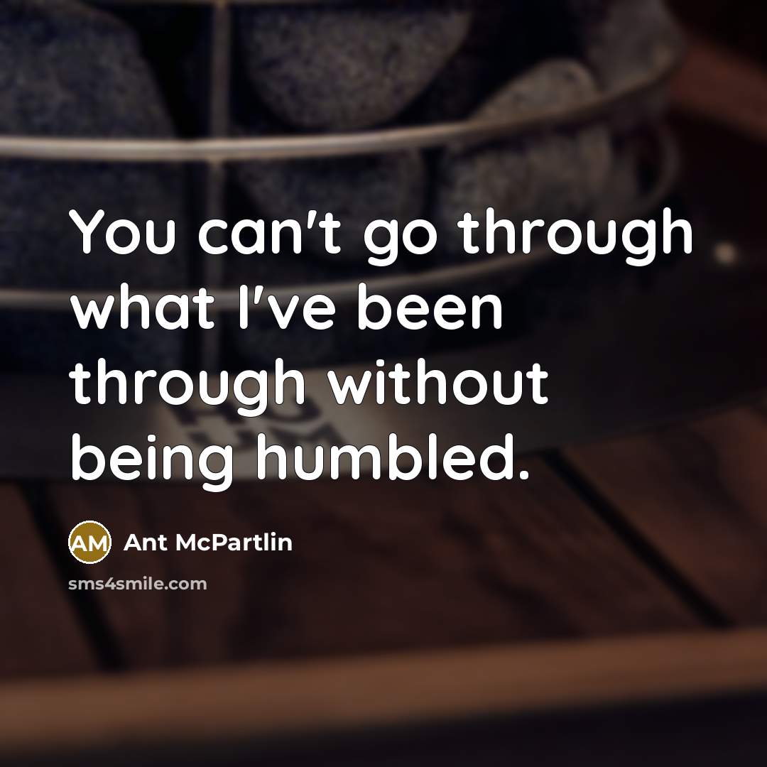 “You can't go through what I've been through without being…” quote by Ant McPartlin
