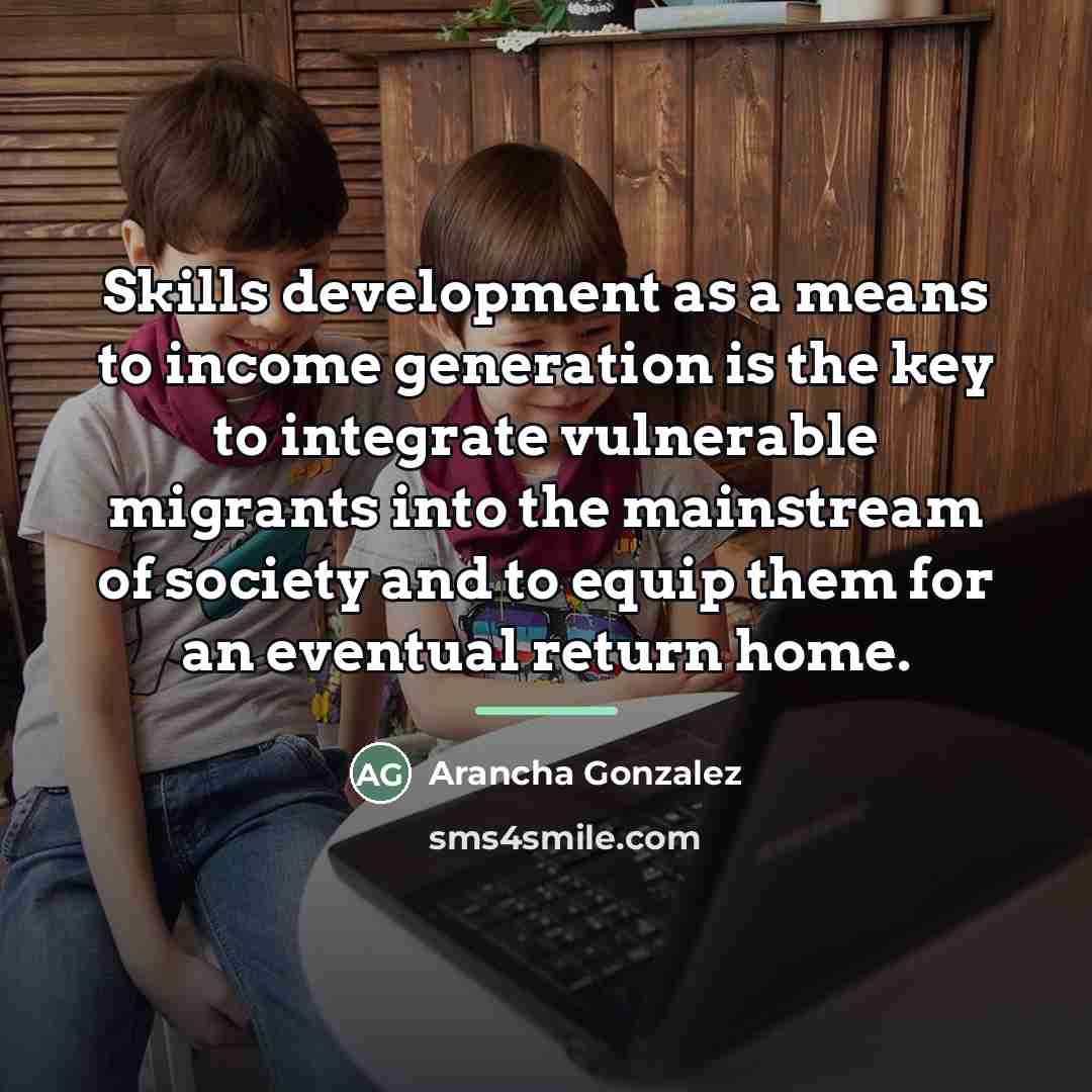 “Skills development as a means to income generation is the…” quote by Arancha Gonzalez