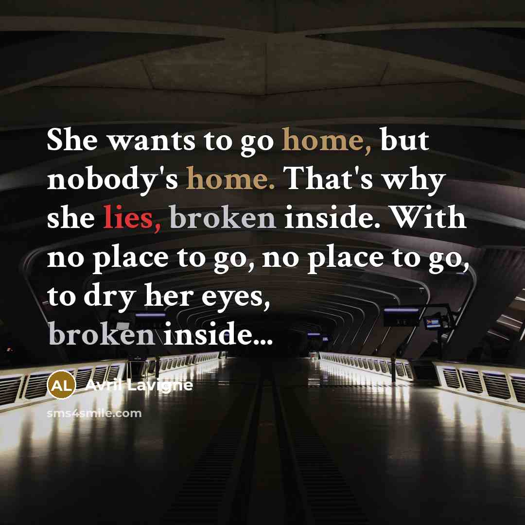 “She wants to go home, but nobody's home. That's why…” quote by Avril Lavigne
