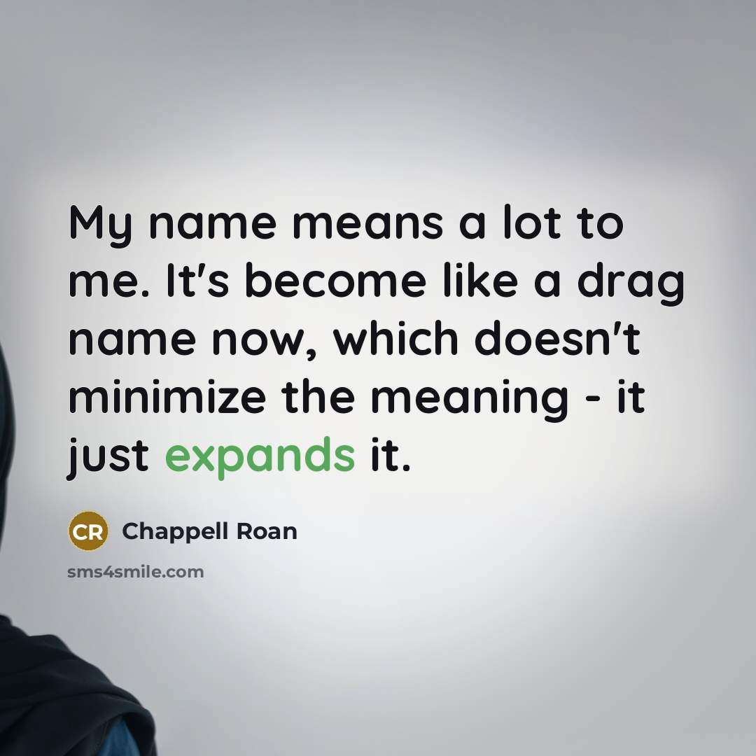 “My name means a lot to me. It's become like…” quote by Chappell Roan