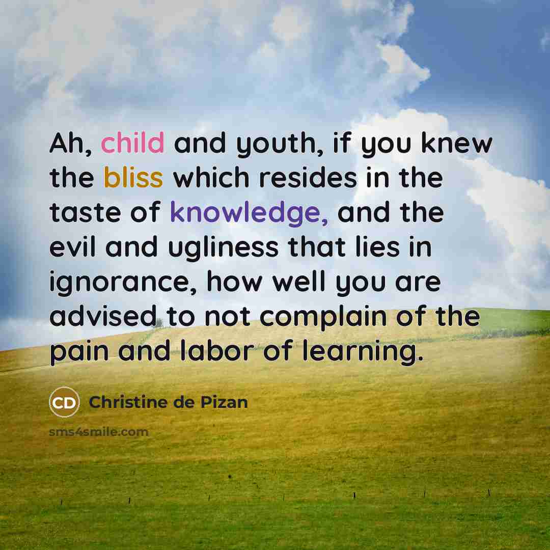 “Ah, child and youth, if you knew the bliss which…” quote by Christine de Pizan