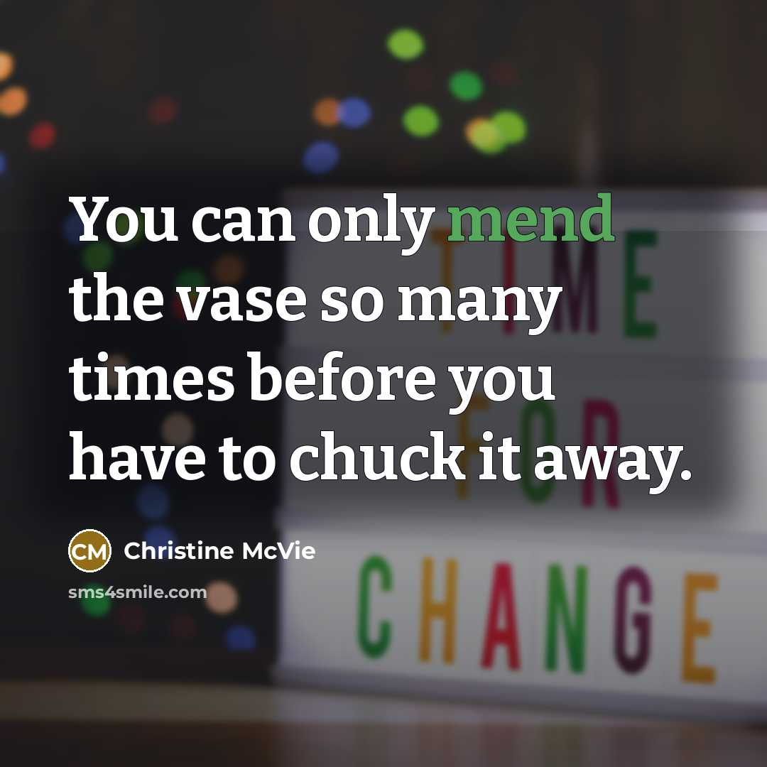 “You can only mend the vase so many times before…” quote by Christine McVie