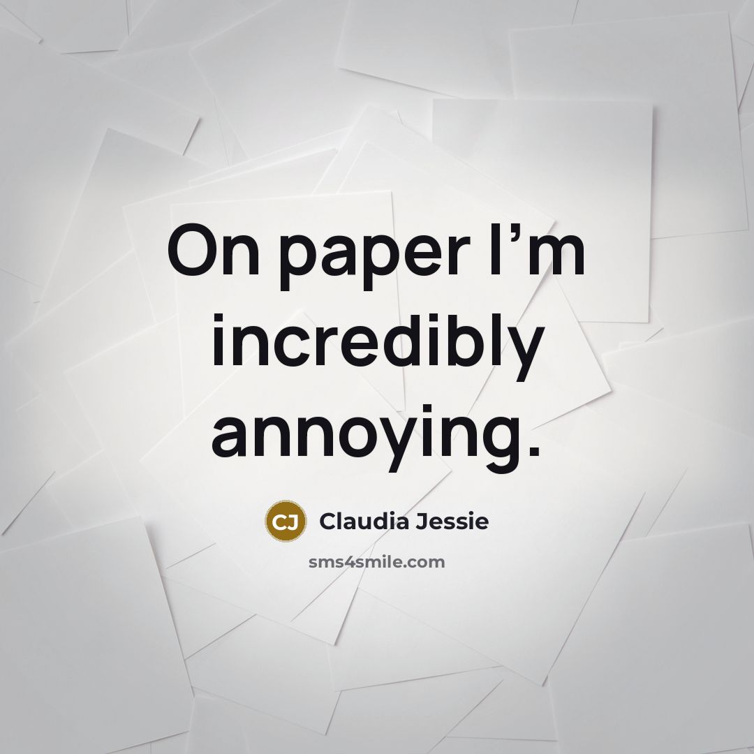 “On paper I'm incredibly annoying.…” quote by Claudia Jessie