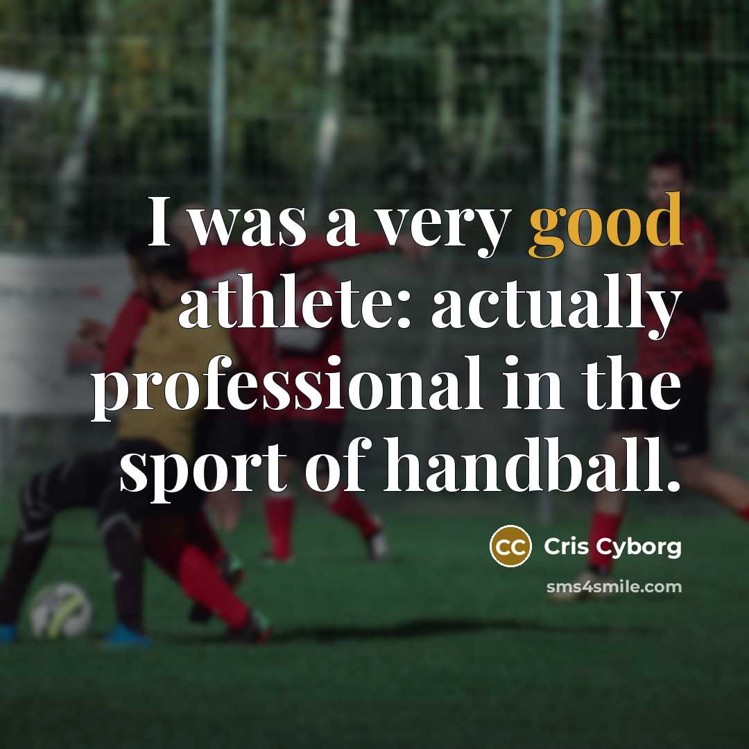 “I was a very good athlete: actually professional in the…” quote by Cris Cyborg