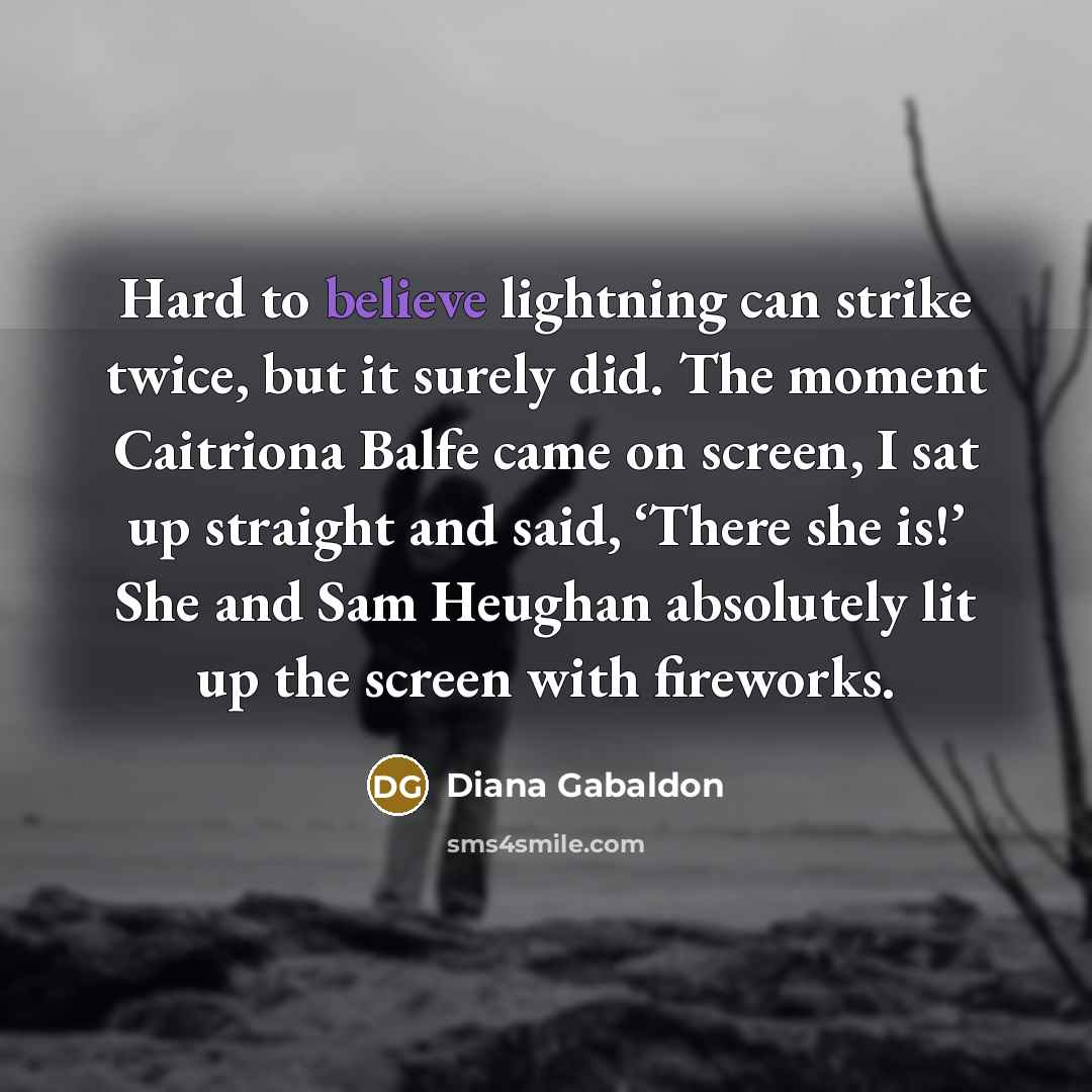 “Hard to believe lightning can strike twice, but it surely…” quote by Diana Gabaldon