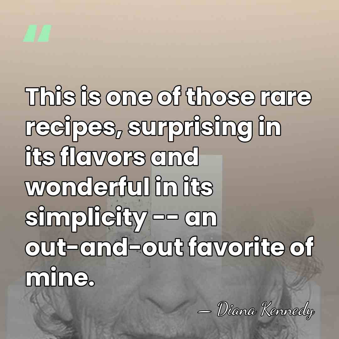This is one of those rare recipes, surprising in its flavors and&hellip; - Diana Kennedy