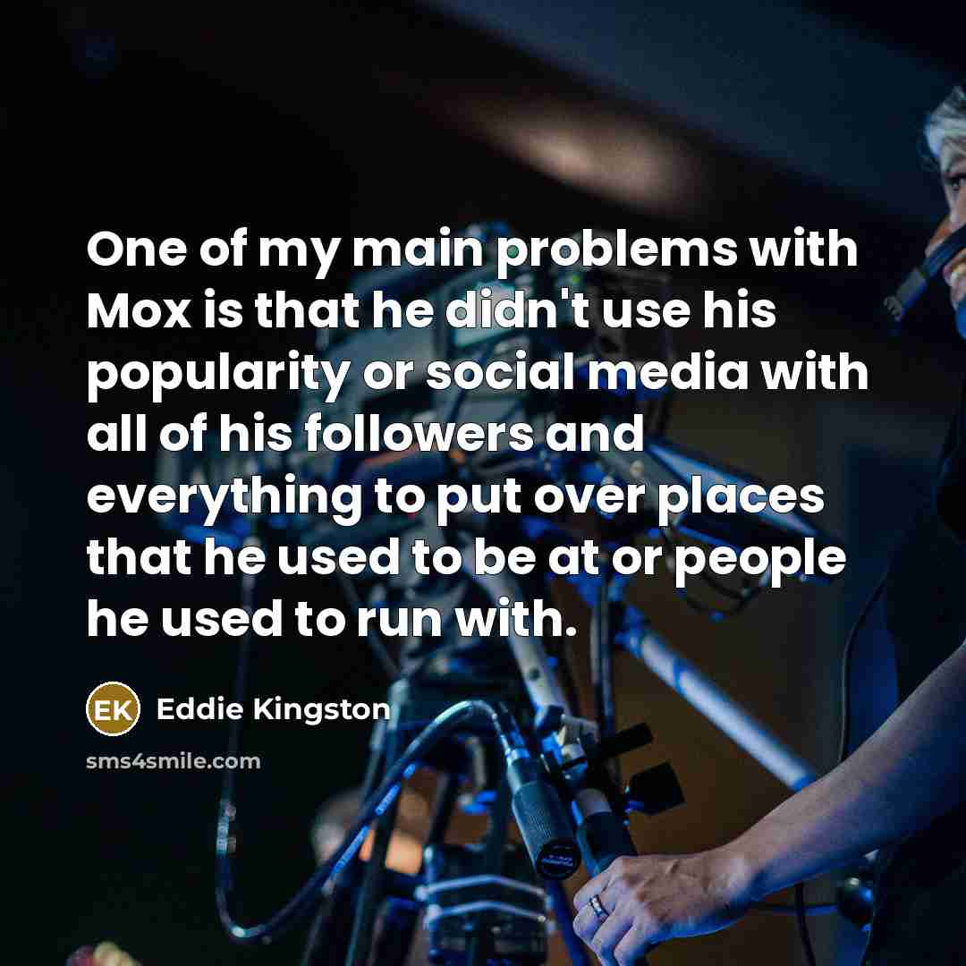 “One of my main problems with Mox is that he…” quote by Eddie Kingston