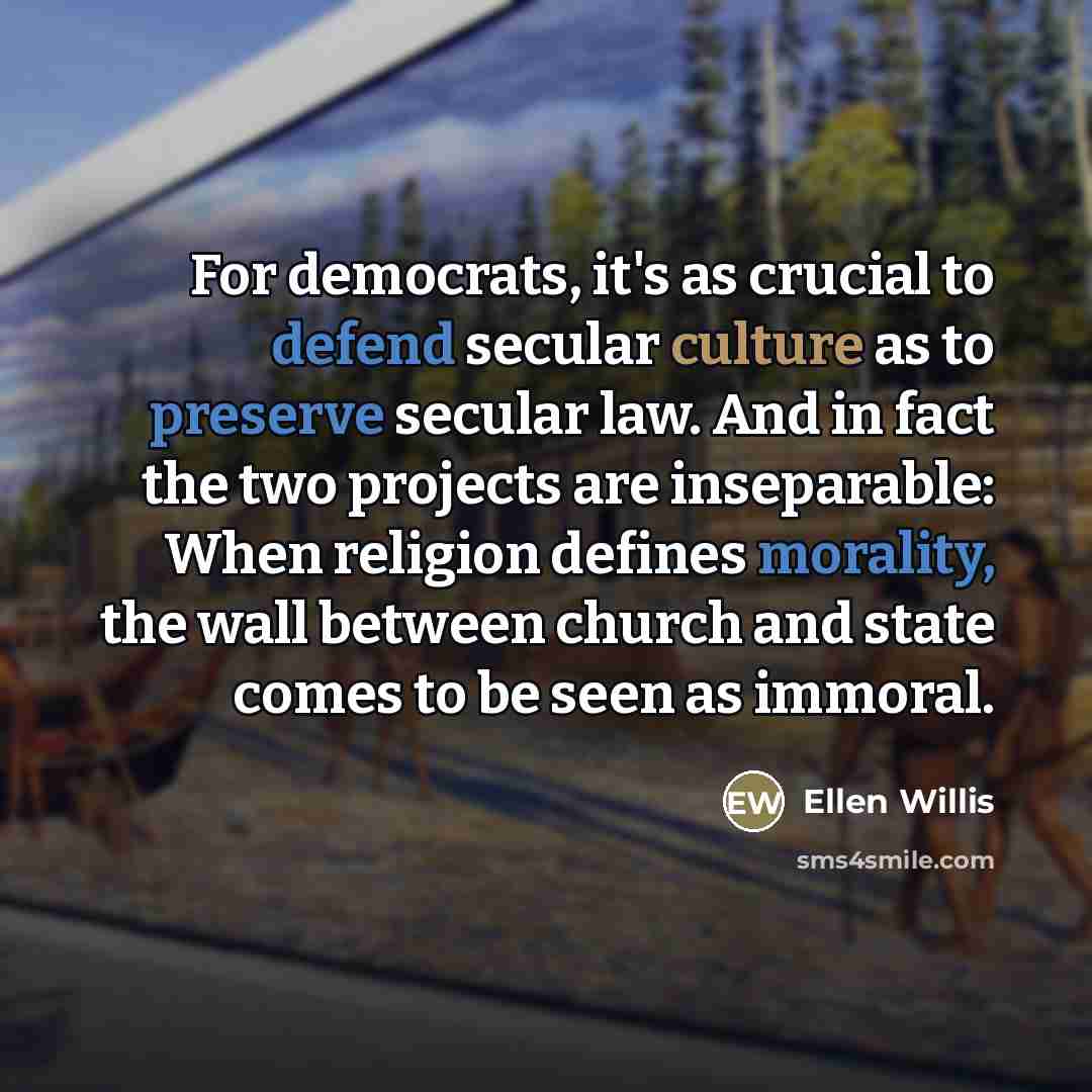 “For democrats, it's as crucial to defend secular culture as…” quote by Ellen Willis