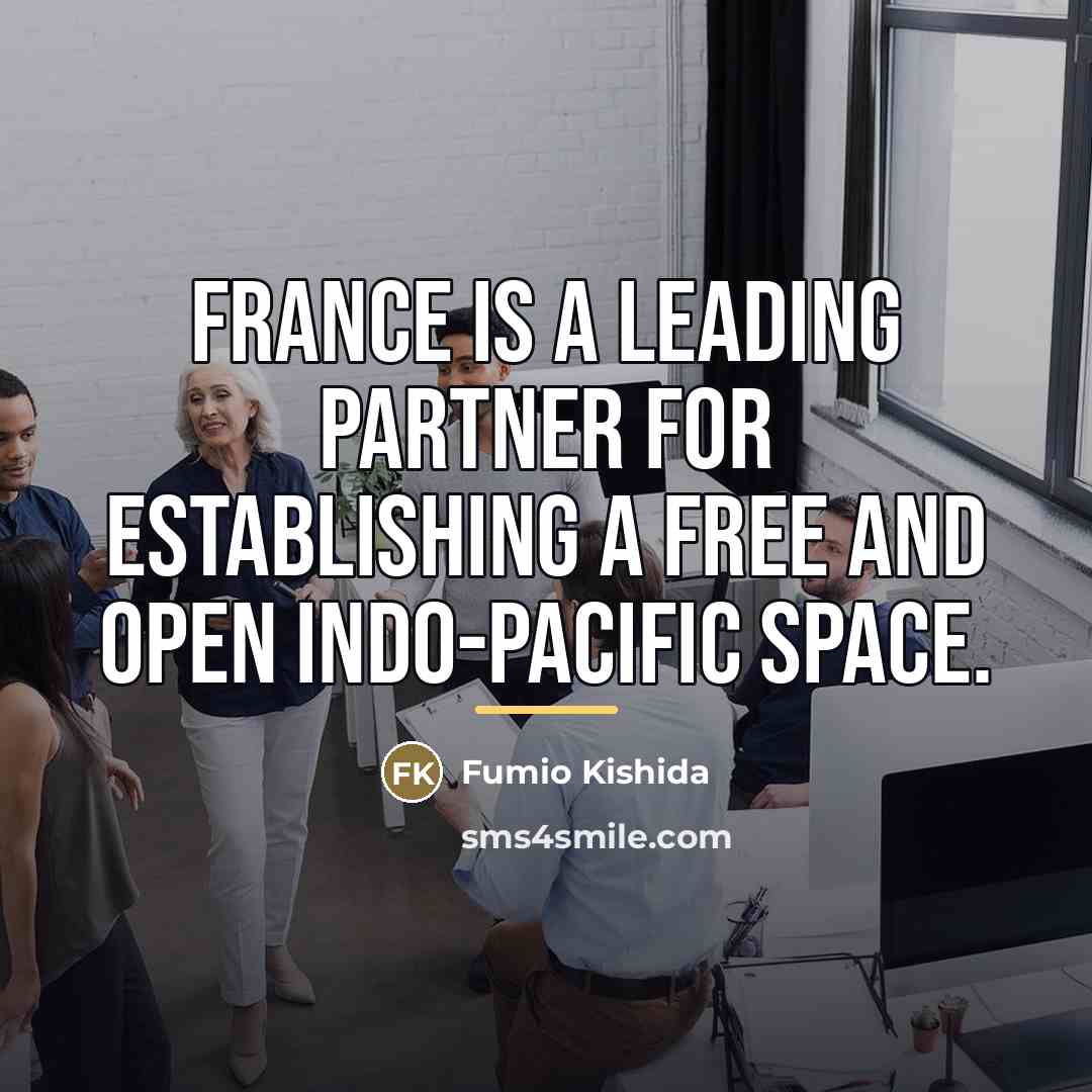 “France is a leading partner for establishing a free and…” quote by Fumio Kishida