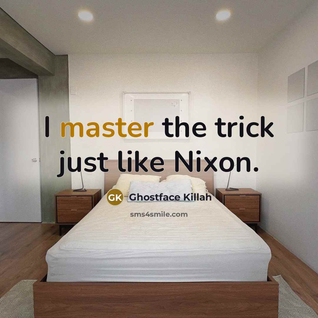 “I master the trick just like Nixon.…” quote by Ghostface Killah