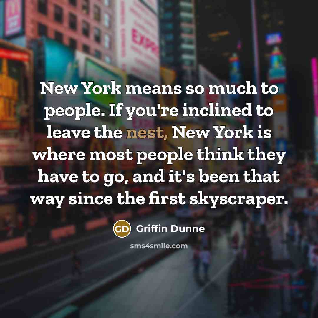 “New York means so much to people. If you're inclined…” quote by Griffin Dunne