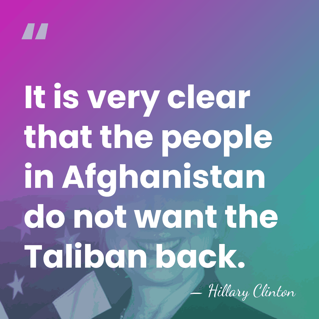 It is very clear that the people in Afghanistan do not want&hellip; - Hillary Clinton