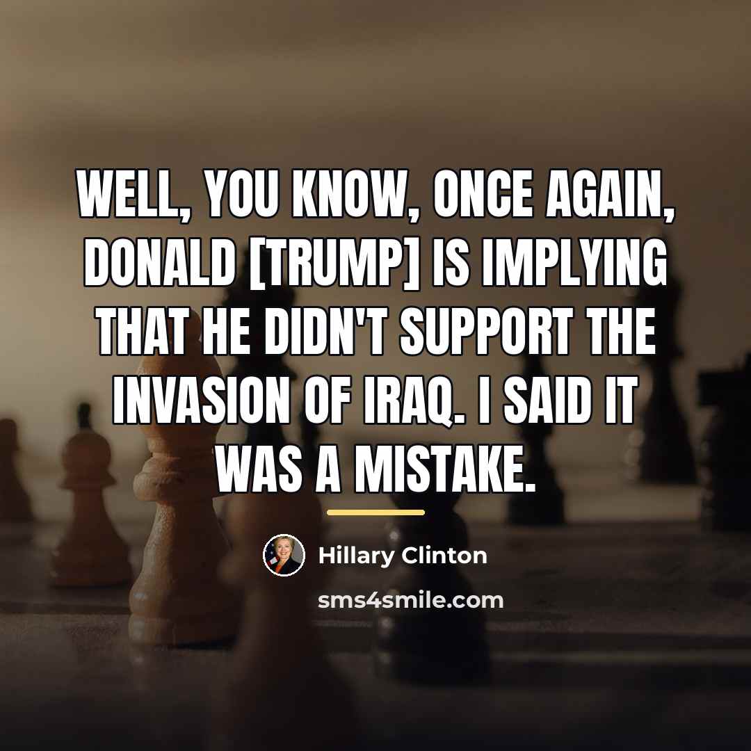 “Well, you know, once again, Donald [Trump] is implying that…” quote by Hillary Clinton