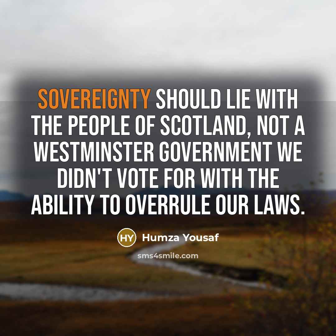 “Sovereignty should lie with the people of Scotland, not a…” quote by Humza Yousaf