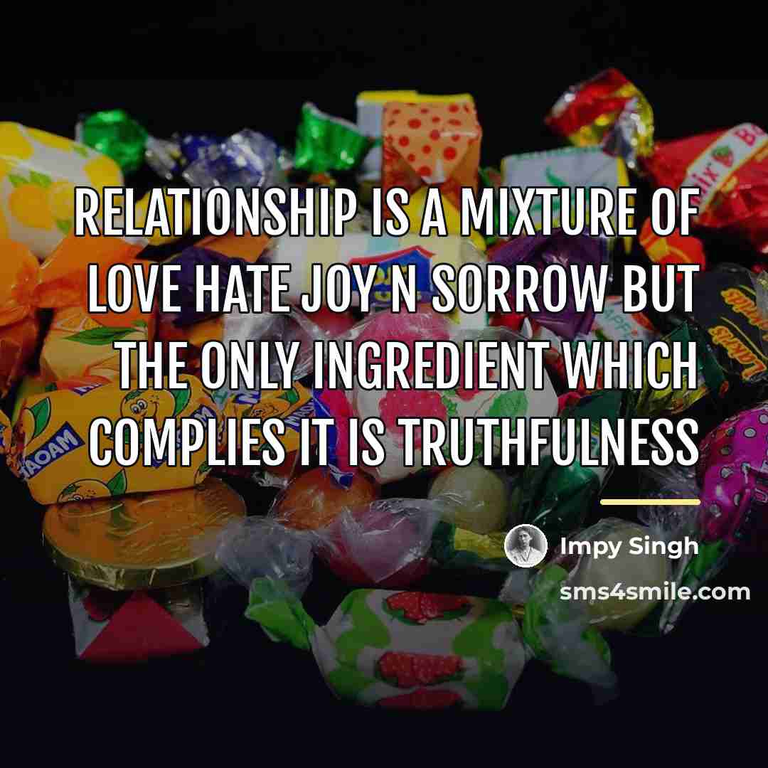 “Relationship is a mixture of love hate joy n sorrow…” quote by Impy Singh