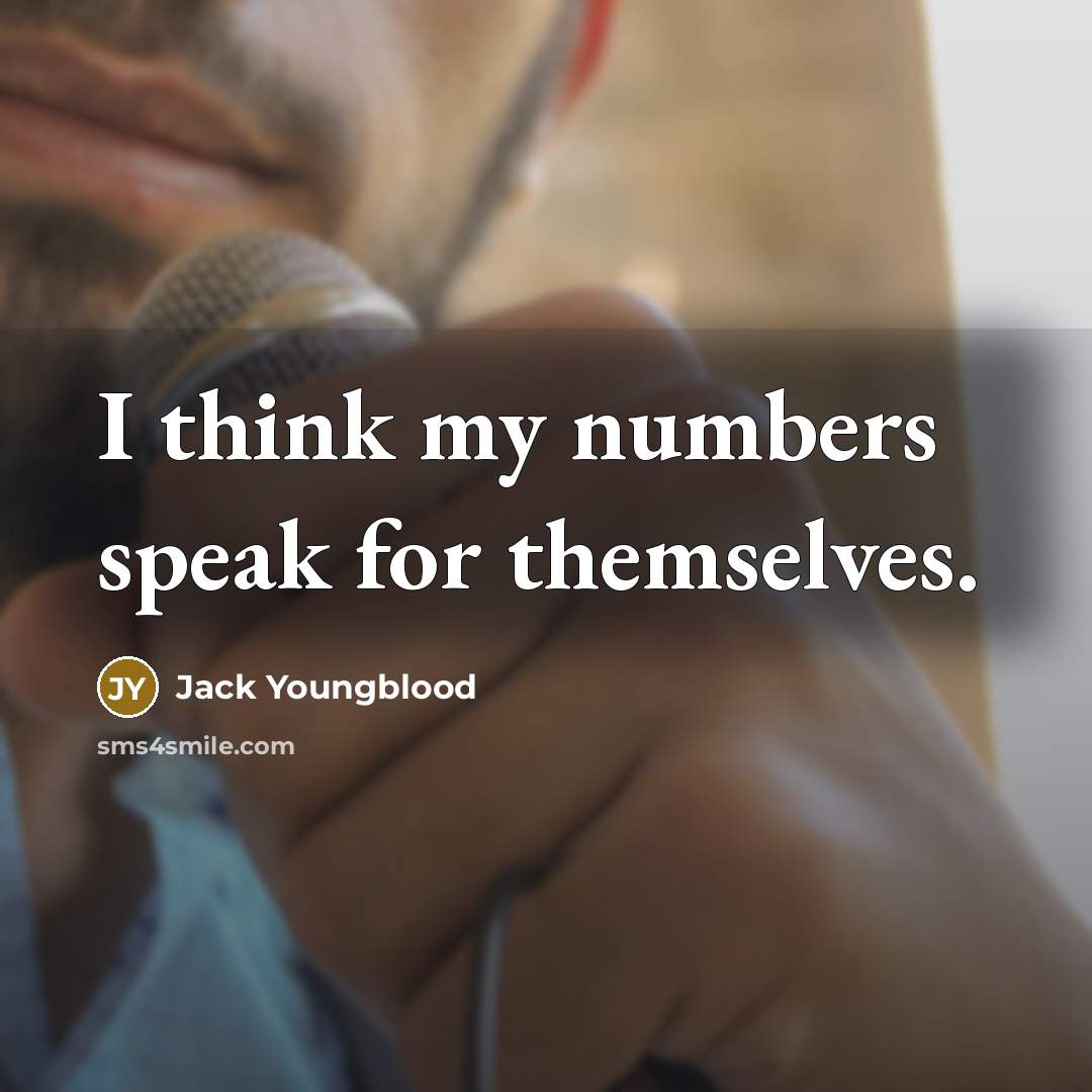 “I think my numbers speak for themselves.…” quote by Jack Youngblood