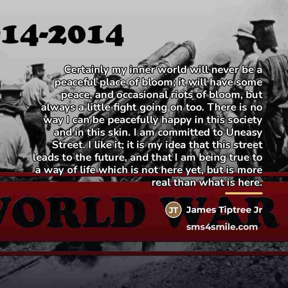 “Certainly my inner world will never be a peaceful place…” quote by James Tiptree Jr