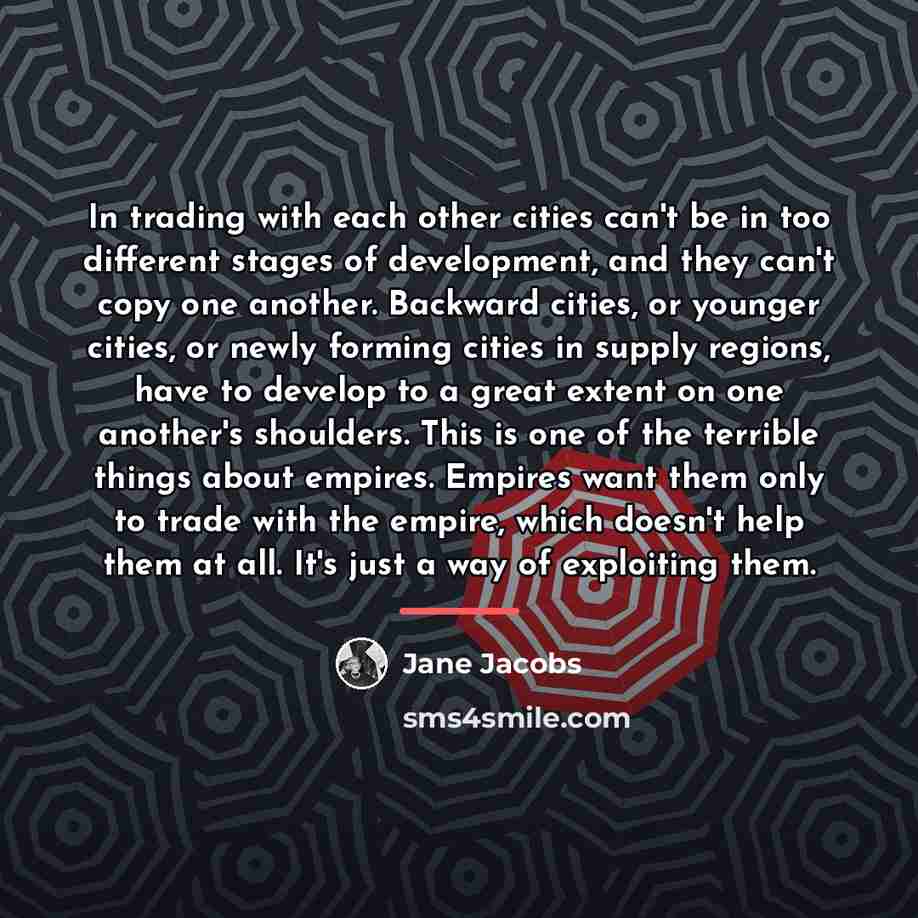 “In trading with each other cities can't be in too…” quote by Jane Jacobs