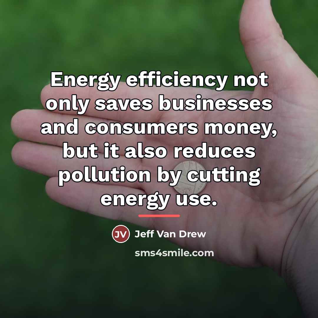 “Energy efficiency not only saves businesses and consumers money, but…” quote by Jeff Van Drew