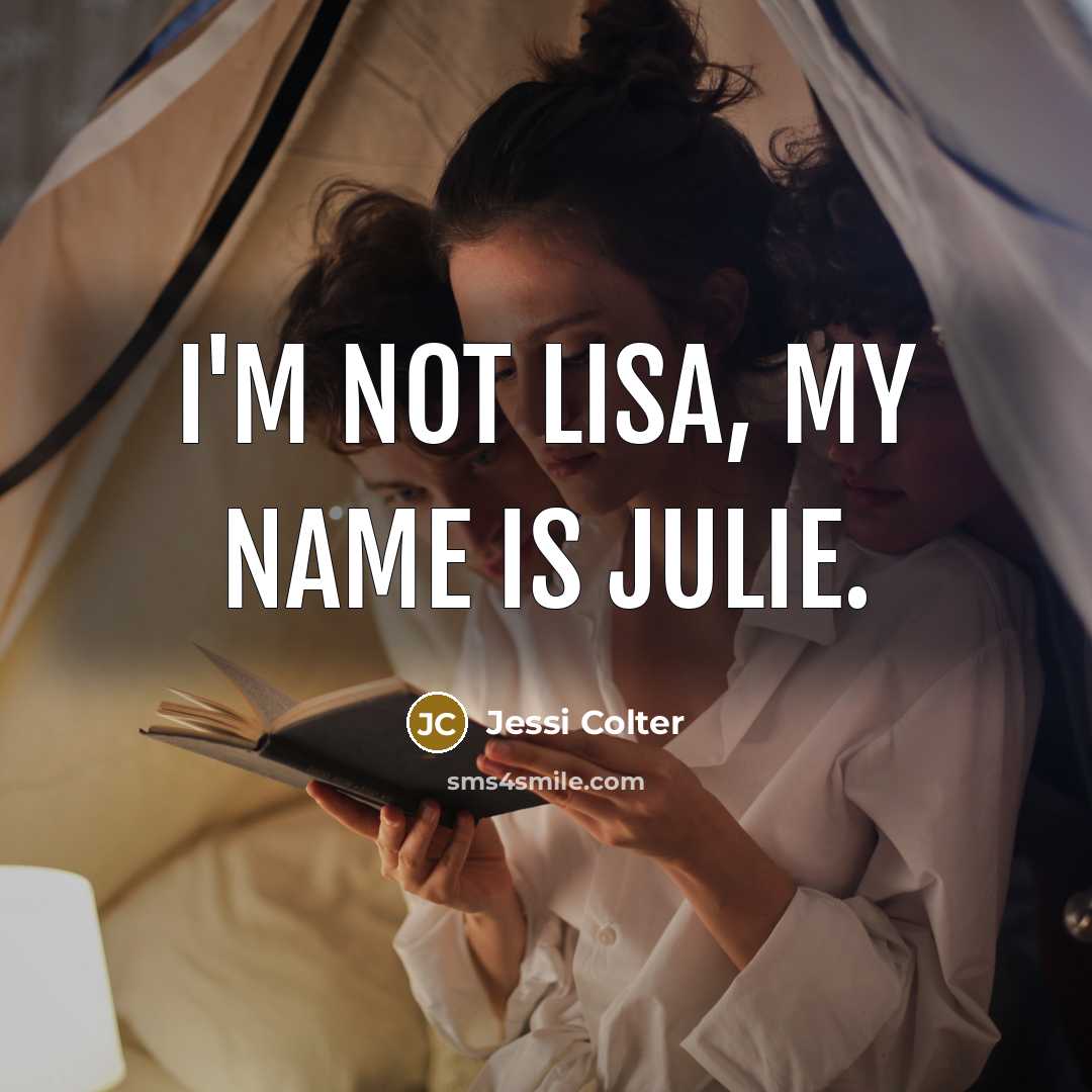 “I'm not Lisa, my name is Julie.…” quote by Jessi Colter