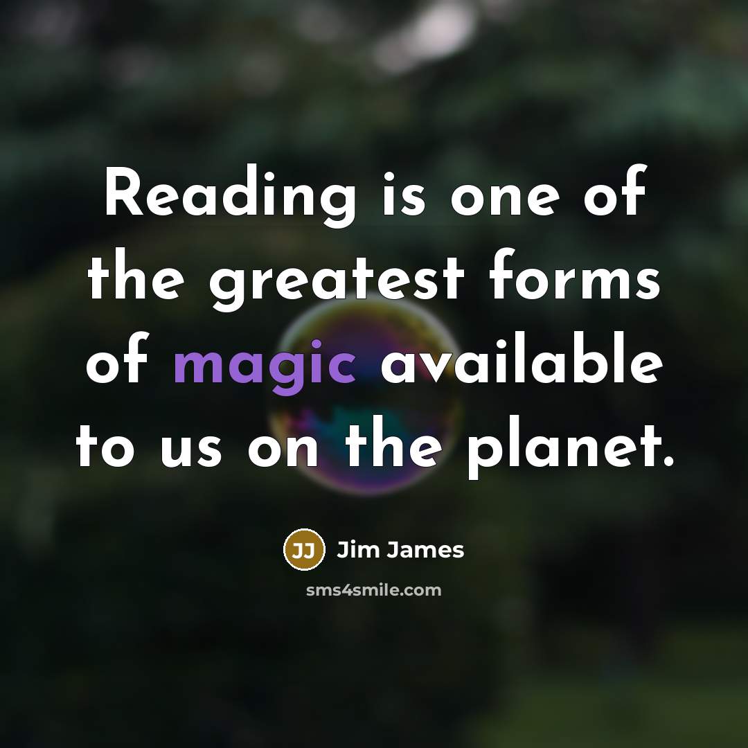 “Reading is one of the greatest forms of magic available…” quote by Jim James
