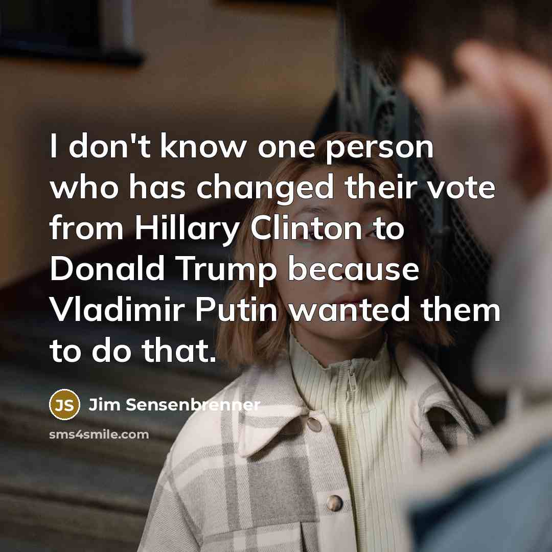 “I don't know one person who has changed their vote…” quote by Jim Sensenbrenner