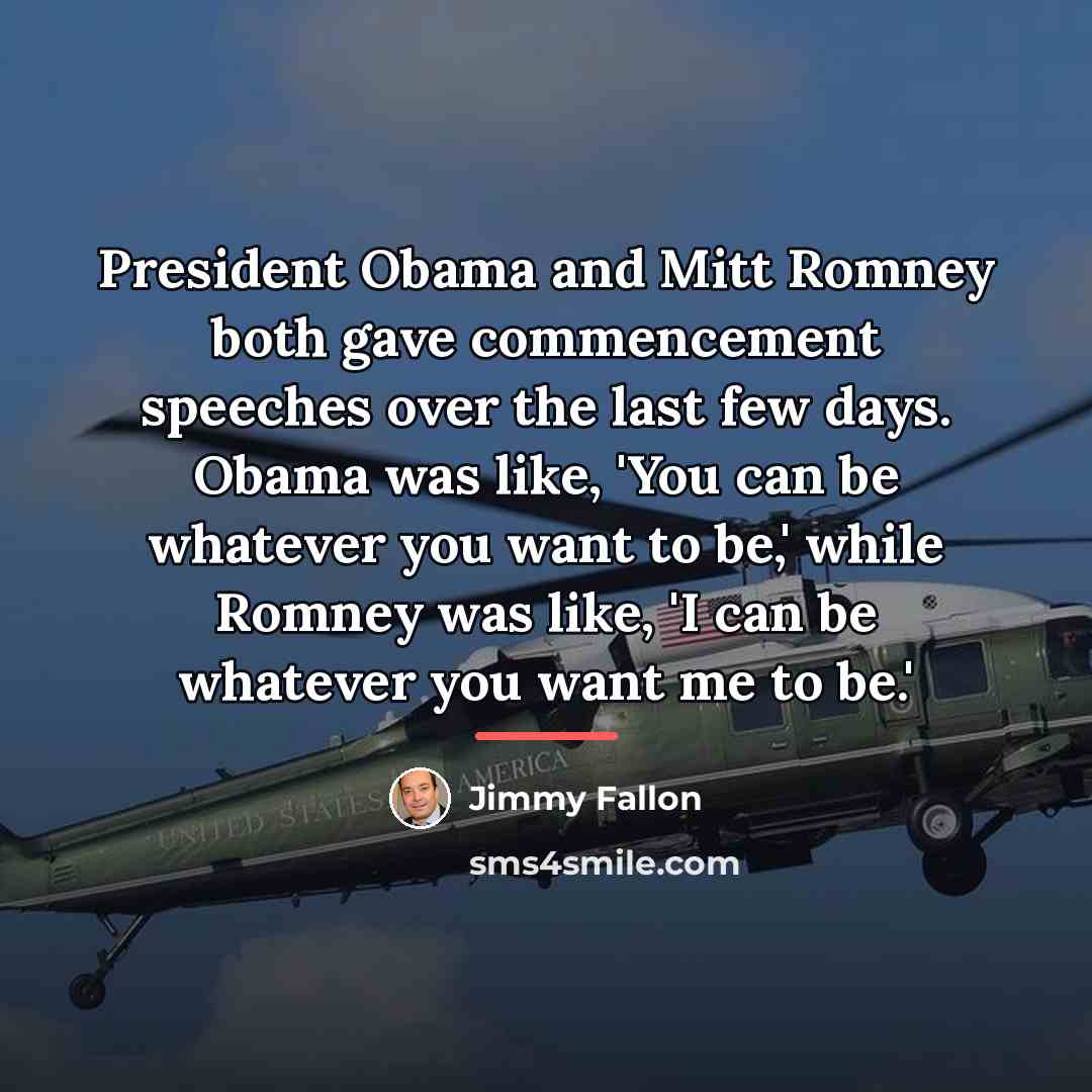 “President Obama and Mitt Romney both gave commencement speeches over…” quote by Jimmy Fallon